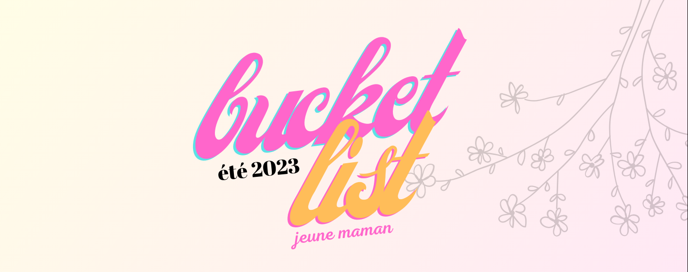 Ma Bucket list de l’été 2023