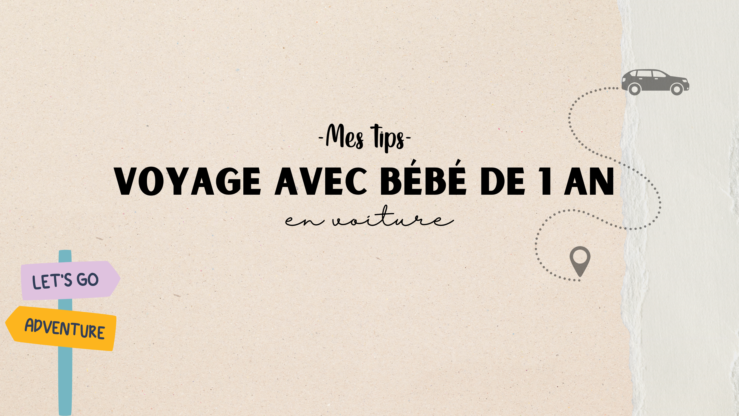 Mes tips pour voyager avec un bébé de 1 an, en voiture